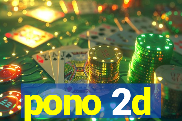 pono 2d